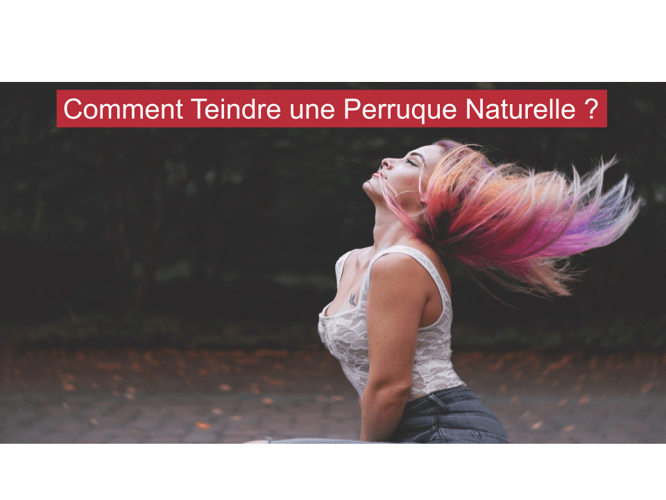 Teindre perruque cheveux shop naturels
