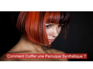 Comment Coiffer une Perruque Synthétique